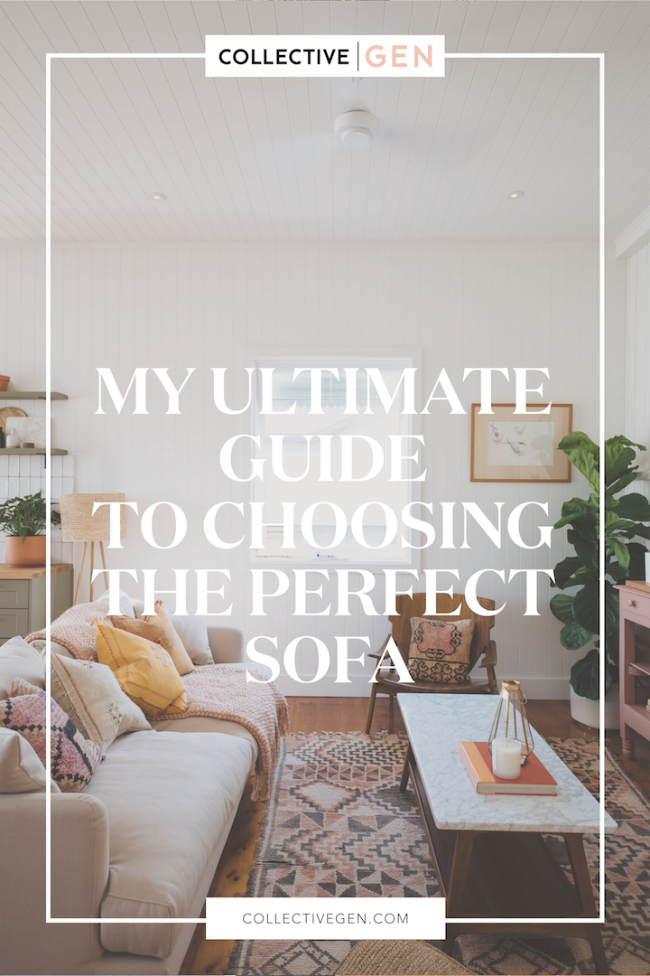 My Ultimate Guide To Choosing the Perfect Sofa | Collective Gen